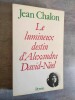 Le Lumineux Destin dAlexandra David-Néel.. CHALON, Jean.