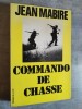 Commando de chasse. Photos de R. Bail.. MABIRE, Jean.