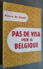 Pas de visa pour la Belgique.. GAULLE (Pierre de).