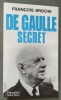 De Gaulle secret.. BROCHE, François.