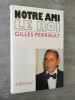 Notre ami le roi.. PERRAULT, Gilles.