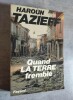 QUAND LA TERRE TREMBLE.. TAZIEFF, Haroun.