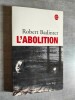 L'Abolition.. BADINTER, Robert.