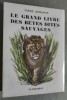 Le Grand Livre des Bêtes dites sauvages (La Comédie Animale).. DEMAISON, Andre.