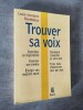 Trouver sa voix : Contrôler sa respiration. Enrichir son timbre. Elargir son registre vocal.. RONDELEUX, Louis-Jacques.