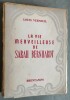 La Vie Merveilleuse de Sarah Bernhardt.. VERNEUIL, Louis.