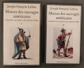 Moeurs des sauvages américains. Comparées aux murs des premiers temps. 2 volumes. Introduction de Edna Hindie Lemay.. LAFITAU, Joseph-François.