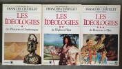 Les idéologies. 3 Tomes.. CHATELET, François et MAIRET, Gérard (sous la direction de).