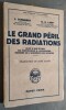 Le grand péril des radiations. Traduction de René Sudre.. SCHUBERT, Jack et LAPP, Ralph E.