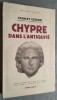 Chypre dans l'antiquité. Edition française mise à jour par l'auteur. Avant-propos et traduction de G. Walter.. CASSON, Stanley.