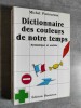 Dictionnaire des couleurs de notre temps. Symbolique et société.. PASTOUREAU, Michel.