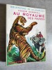 Au royaume des fauves. Souvenirs de chasses dans la jungle. Traduction de Jean Muray. Illustrations de Henri Dimpre.. MARSHALL, Edison.