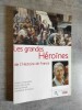 Les grandes héroïnes de l'Histoire de France.. CHANTASSIER, Philippe de.