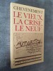 Le vieux, la crise, le neuf.. CHEVENEMENT, Jean-Pierre.