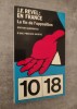En France - La fin de l'opposition. Edition augmentée d'une préface inédite.. REVEL, Jean-Francois.