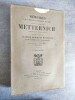 Memoires, documents et Ecrits divers laisses par le Prince de Metternich, Chancelier de Cour et d'Etat. Deuxième partie : L'Ere de Paix (1816-1848). ...