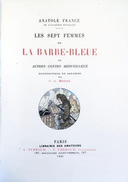 LES SEPT FEMMES DE BARBE-BLEUE et Autres Contes Merveilleux . FRANCE, Anatole - Gustave-Adolphe MOSSA