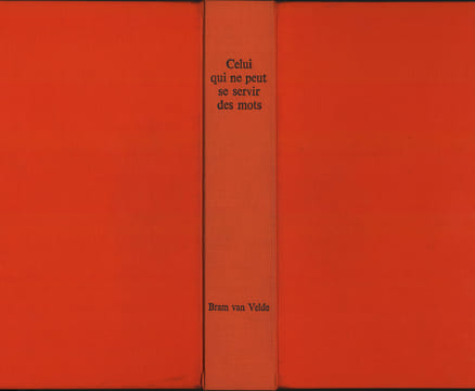 CELUI QUI NE PEUT SE SERVIR DES MOTS. Collectif : Alechinsky, Beckett, Bonnefoy, Butor, Dupin, Torreilles, etc. - BRAM VAN VELDE