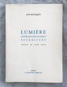 LUMIERE INFRANCHISSABLE POURRITURE, avec une préface de René Nelli.