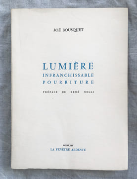 LUMIERE INFRANCHISSABLE POURRITURE, avec une préface de René Nelli.. BOUSQUET, Joë - ERNST, Max