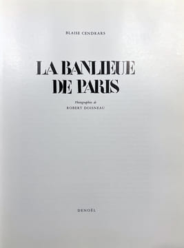 LA BANLIEUE DE PARIS. Exemplaire dédicacé par le photographe (Denoël 1983). CENDRARS, Blaise - DOISNEAU, Robert