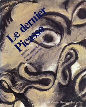 LE DERNIER PICASSO. 1953-1973. Musée National d'Art Moderne, Musée Picasso, Paris et Centre Georges Pompidou.. Collectif - M. Leiris, M.-L. Bernadac, ...