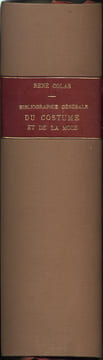 BIBLIOGRAPHIE GÉNÉRALE DU COSTUME ET DE LA MODE. Description des suites, recueils, séries, revues et livres français et étrangers relatifs au costume ...
