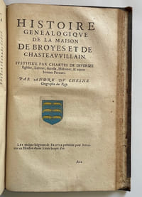 Histoire généalogique de la Maison royale de Dreux, et de quelques autres familles illustres, qui en sont descenduës par Femmes. Le tout justifié par Chartes de diverses églises, tiltres, arrests, histoires, et autres bonnes preuves.