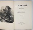 Le Juif errant. Edition illustrée par M. Louis Huart […]. . SUE (Eugène).