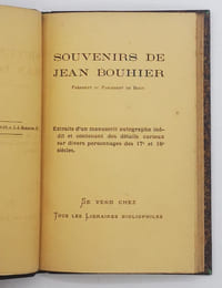 Souvenirs de Jean Bouhier, Président au Parlement de Dijon. Extraits d’un manuscrit autographe inédit et contenant des détails curieux sur divers personnages des 17e et 18e siècle.