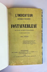 L'Indicateur historique et descriptif de Fontainebleau, son palais, sa forêt et ses environs. 11e édition des Guides-Denecourt. 