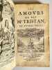 Les Amours de feu Mr Tristan et autres pièces très curieuses. . TRISTAN L’HERMITE. 