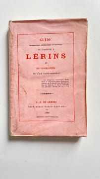 Guide topographique, archéologique et historique du visiteur à Lérins, ou Monographie de l'Ile Saint-Honorat.. LÉRINS. —