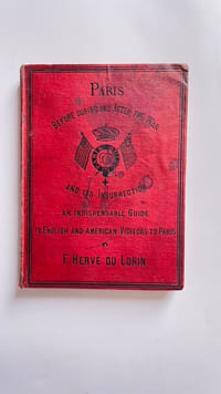 Paris, before, during and after the war and its insurrection. An indispensable guide to English and American visitors to Paris.