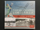 CENT ANS D'AVIATION A DEAUVILLE ET SUR LA COTE FLEURIE. HUBERT MOISY-SERGE SOCHON