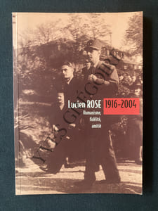 LUCIEN ROSE 1916-2004 HUMANISME, FIDELITE, AMITIE