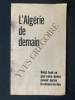 L'ALGERIE DE DEMAIN Voici tout ce que vous devez savoir après le cessez-le-feu-MARS 1962. 