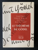 LE THEOREME DE GODEL. ERNEST NAGEL-JAMES R. NEWMAN-KURT GODEL-JEAN-YVES GIRARD