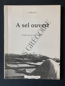 A SEL OUVERT Propos sur le marais salant