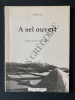 A SEL OUVERT Propos sur le marais salant. J.PENEAU