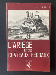 L'ARIEGE ET SES CHATEAUX FEODAUX