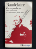CORRESPONDANCE. BAUDELAIRE-CHOIX ET PRESENTATION DE CLAUDE PICHOIS ET JEROME THELOT