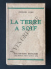LA TERRE A SOIF. GEORGES LUBIN