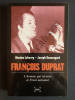 FRANCOIS DUPRAT L'homme qui inventa le Front National. NICOLAS LEBOURG-JOSEPH BEAUREGARD