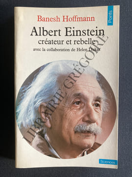 ALBERT EINSTEIN Créateur et rebelle. BANESH HOFFMANN