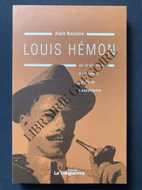 LOUIS HEMON ou la vie volée de l'auteur de Maria Chapdelaine
