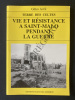 VIE ET RESISTANCE A SAINT-MALO PENDANT LA GUERRE. GILLES AVRIL