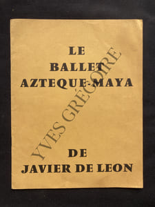 PROGRAMME LE BALLET AZTEQUE-MAYA DE JAVIER DE LEON-THEATRE DES CHAMPS-ELYSEES-1958