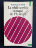 LA PHILOSOPHIE CRITIQUE DE L'HISTOIRE Essai sur une théorie allemande de l'histoire. RAYMOND ARON