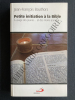 PETITE INITIATION A LA BIBLE A l'usage des jeunes.et des moins jeunes!. JEAN-FRANCOIS BOUTHORS
